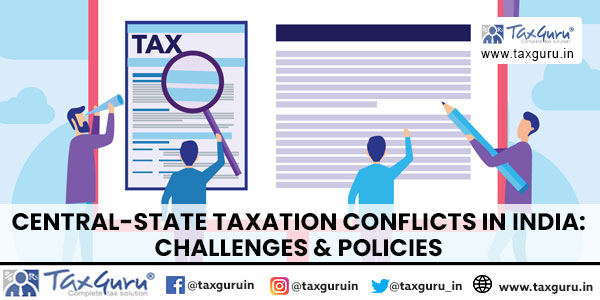 Central-State Taxation Conflicts in India Challenges & Policies