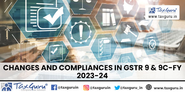 Changes and Compliances in GSTR 9 & 9C-FY 2023-24