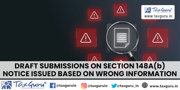 Draft Submissions on Section 148A(b) Notice Issued Based on wrong Information