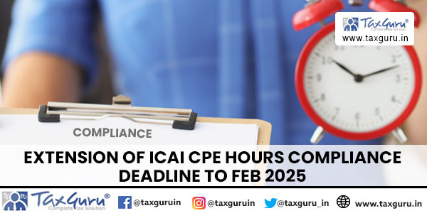 Extension of ICAI CPE Hours Compliance Deadline to Feb 2025