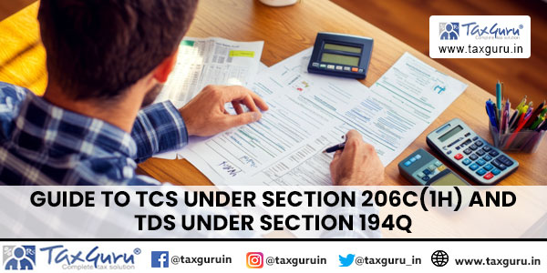 Guide to TCS under Section 206C(1H) and TDS under Section 194Q