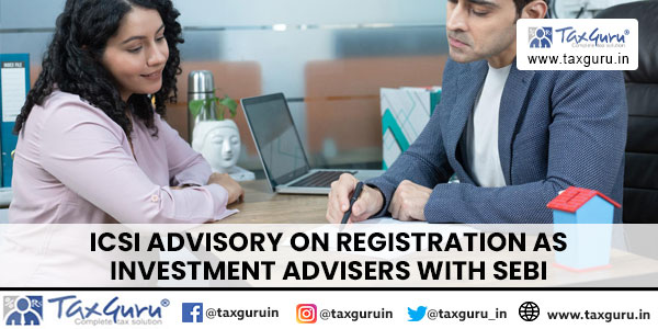 ICSI Advisory on Registration As Investment Advisers With SEBI