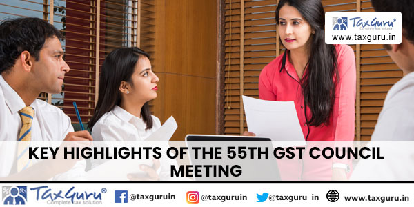 Key Highlights of the 55th GST Council Meeting