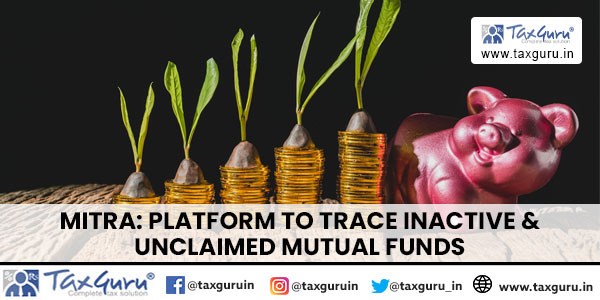 MITRA Platform to Trace Inactive & Unclaimed Mutual Funds