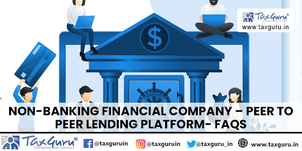 Non-Banking Financial Company – Peer to Peer Lending Platform- FAQs