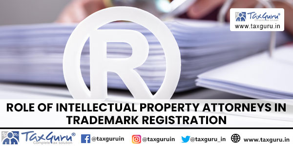 Role of Intellectual Property Attorneys in Trademark Registration