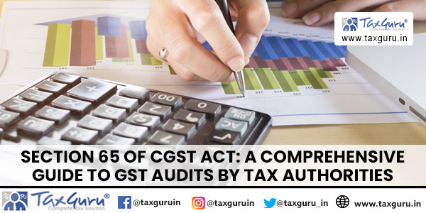 Section 65 of CGST Act A Comprehensive Guide to GST Audits by Tax Authorities