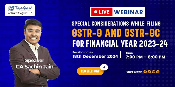 Webinar on Special Considerations for Filing GSTR-9 & GSTR-9C for FY 2023-24