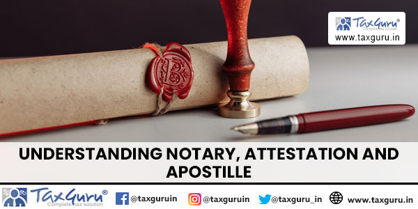 Understanding Notary, Attestation and Apostille