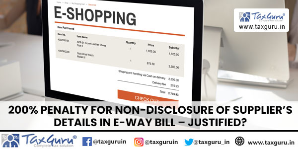 200% Penalty for Non-Disclosure of Supplier’s Details in E-Way Bill – Justified