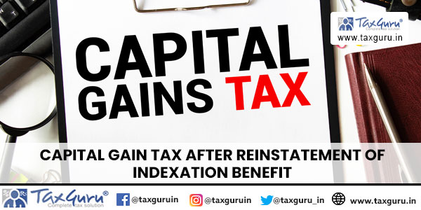 Capital Gain Tax After Reinstatement of Indexation Benefit