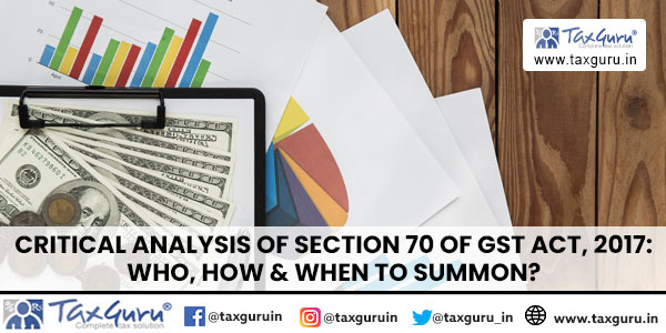 Critical Analysis of Section 70 of GST Act, 2017 Who, How & When to Summon