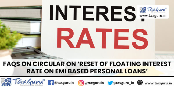 FAQs on circular on 'Reset of Floating Interest Rate on EMI based Personal Loans'