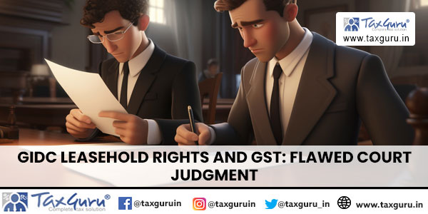 GIDC Leasehold Rights and GST Flawed Court Judgment