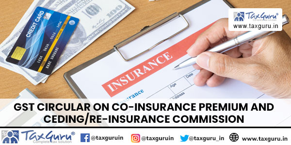 GST Circular on Co-Insurance Premium and CedingRe-Insurance Commission