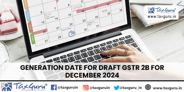 Generation Date for Draft GSTR 2B for December 2024