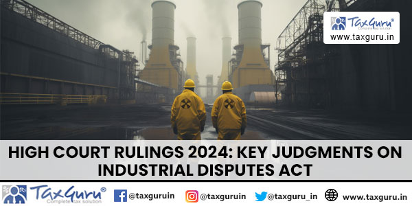 High Court Rulings 2024 Key Judgments on Industrial Disputes Act