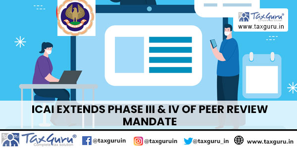 ICAI Extends Phase III & IV of Peer Review Mandate