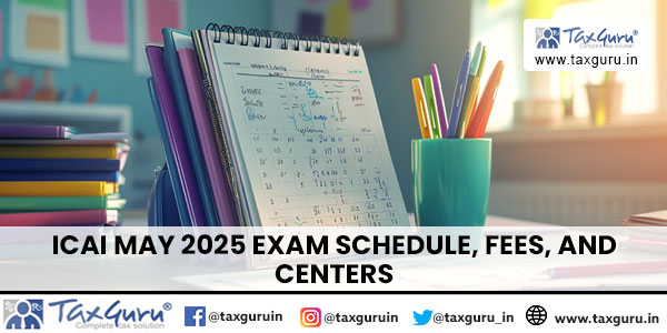 ICAI May 2025 Exam Schedule, Fees, and Centers