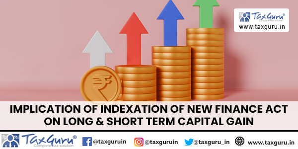 Implication of Indexation of New Finance Act on Long & Short Term Capital Gain