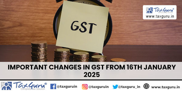 Important Changes in GST from 16th January 2025