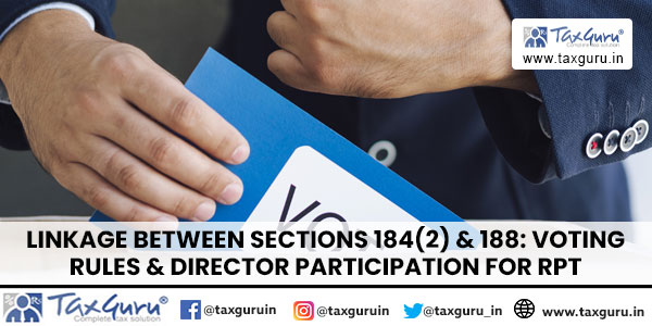 Linkage Between Sections 184(2) & 188 Voting Rules & Director Participation for RPT