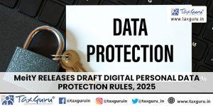 MeitY releases Draft Digital Personal Data Protection Rules, 2025