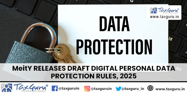 MeitY releases Draft Digital Personal Data Protection Rules, 2025