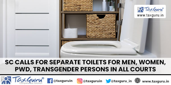 SC Calls For Separate Toilets For Men, Women, PwD, Transgender Persons In All Courts