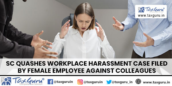 SC Quashes Workplace Harassment Case Filed by Female Employee against Colleagues