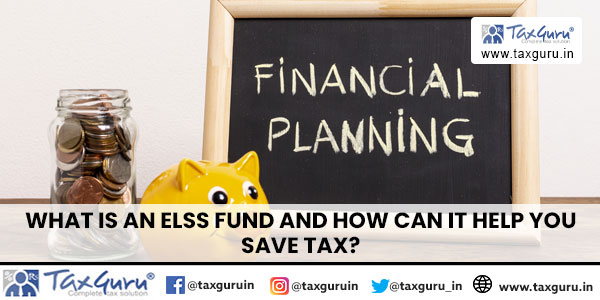 What is an ELSS Fund and How Can It Help You Save Tax