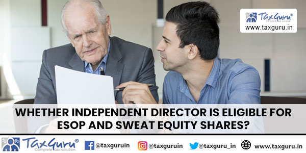 Whether Independent Director is eligible for ESOP and Sweat Equity shares