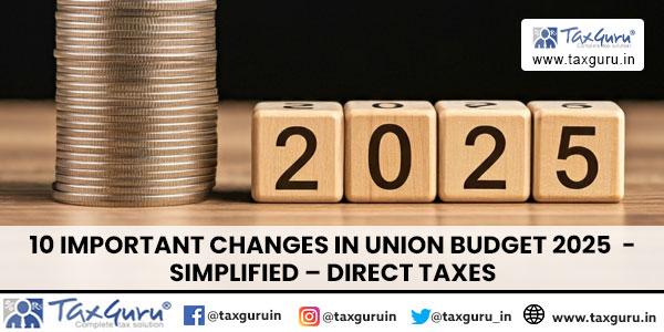 10 Important changes in Union Budget 2025 – Simplified – Direct taxes