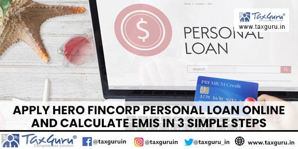 Apply Hero FinCorp Personal Loan Online and Calculate EMIs in 3 Simple Steps