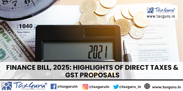 Finance Bill, 2025 Highlights of Direct Taxes & GST Proposals