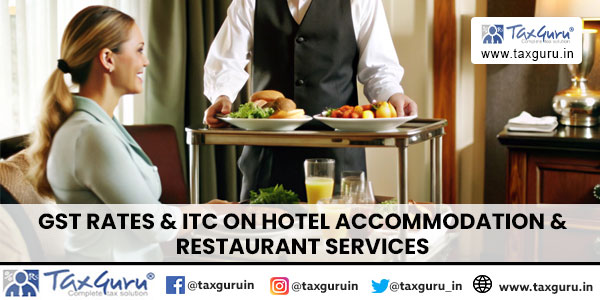 GST Rates & ITC on Hotel Accommodation & Restaurant Services