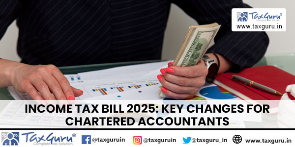 Income Tax Bill 2025 Key Changes for Chartered Accountants