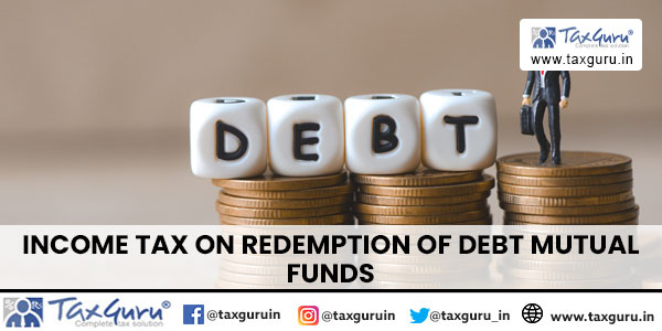 Income Tax on Redemption of Debt Mutual Funds