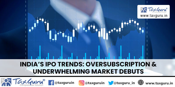 India’s IPO Trends Oversubscription & Underwhelming Market DebutsIndia’s IPO Trends Oversubscription & Underwhelming Market Debuts