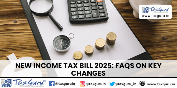 New Income Tax Bill 2025 FAQs on Key Changes