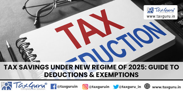 Tax Savings Under New Regime of 2025 Guide to Deductions & Exemptions