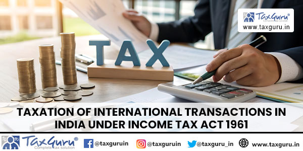 Taxation of International Transactions In India Under Income Tax Act 1961