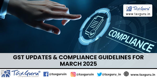 GST Updates & Compliance Guidelines for March 2025