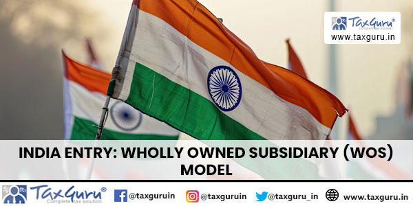 India Entry- Wholly Owned Subsidiary (WOS) Model