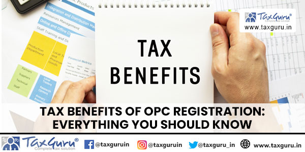 Tax Benefits of OPC Registration Everything You Should Know