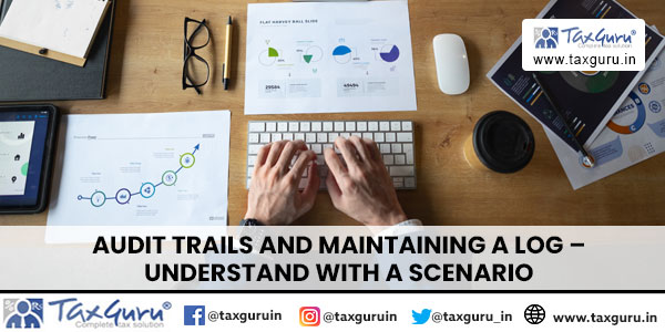 Audit Trails and maintaining a Log - Understand with a Scenario