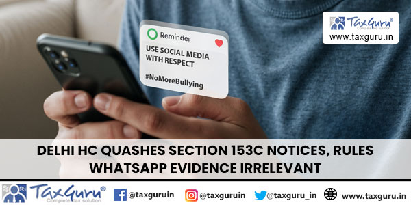 Delhi HC Quashes Section 153C Notices, Rules WhatsApp Evidence Irrelevant