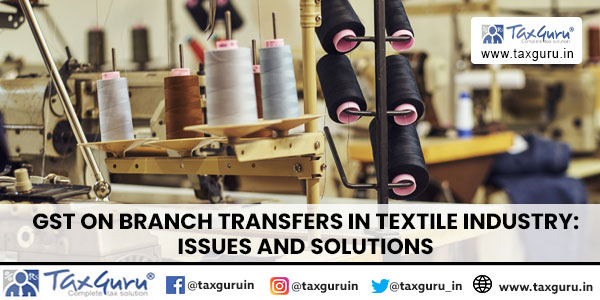 GST on Branch Transfers in Textile Industry Issues and Solutions