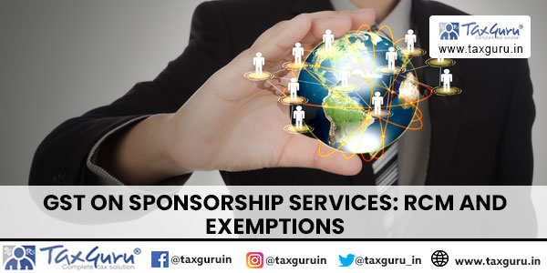 GST on Sponsorship Services: RCM and Exemptions
