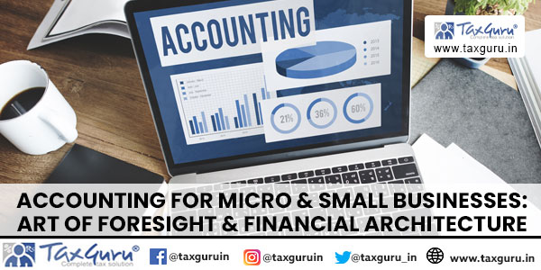 Accounting for Micro & Small Businesses Art of Foresight & Financial Architecture